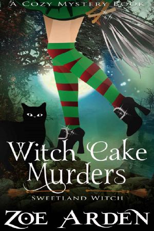 [Sweetland Witch 01] • Witch Cake Murders (A Cozy Mystery Book) · Sweetland Witch